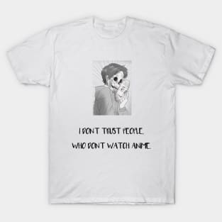 I Don't Trust People Who Don't Watch Anime (Black) T-Shirt